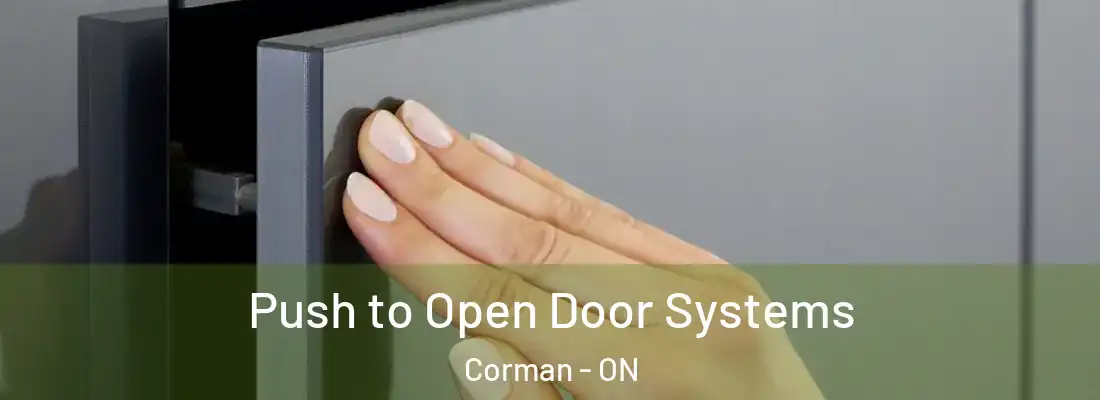 Push to Open Door Systems Corman - ON