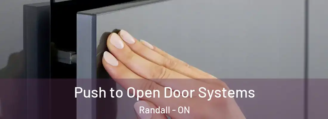  Push to Open Door Systems Randall - ON