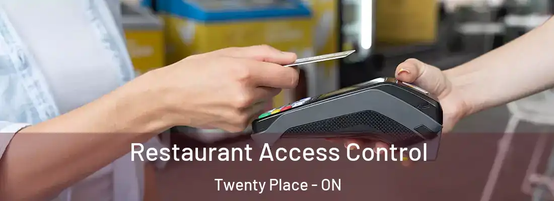  Restaurant Access Control Twenty Place - ON