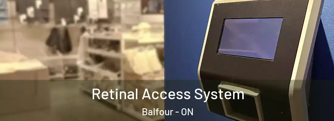  Retinal Access System Balfour - ON