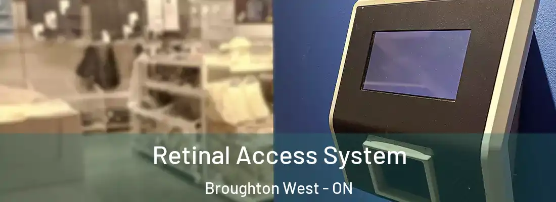  Retinal Access System Broughton West - ON