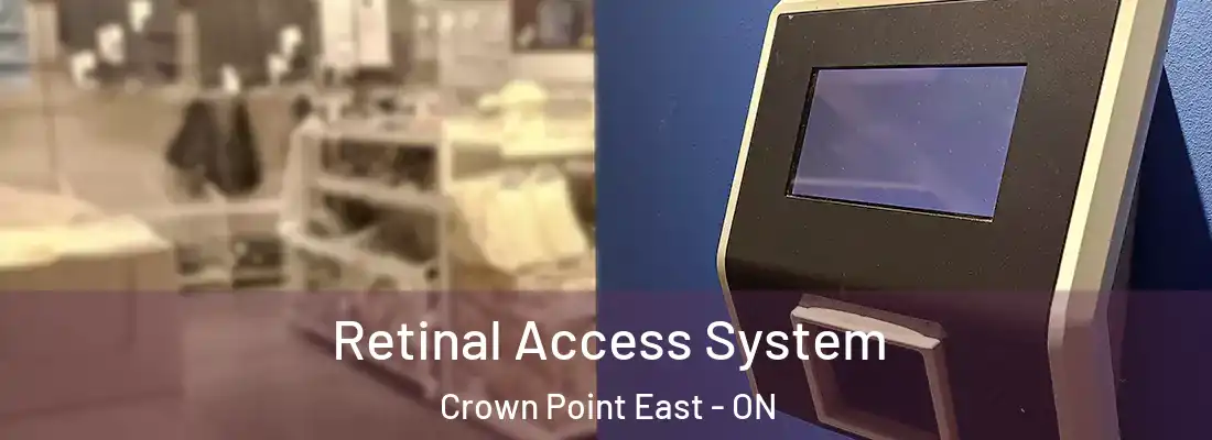  Retinal Access System Crown Point East - ON