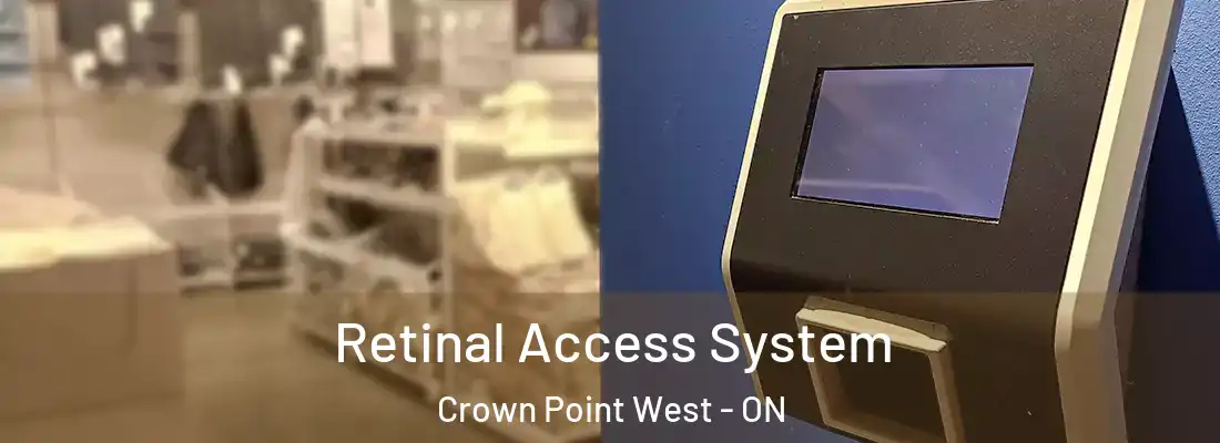  Retinal Access System Crown Point West - ON