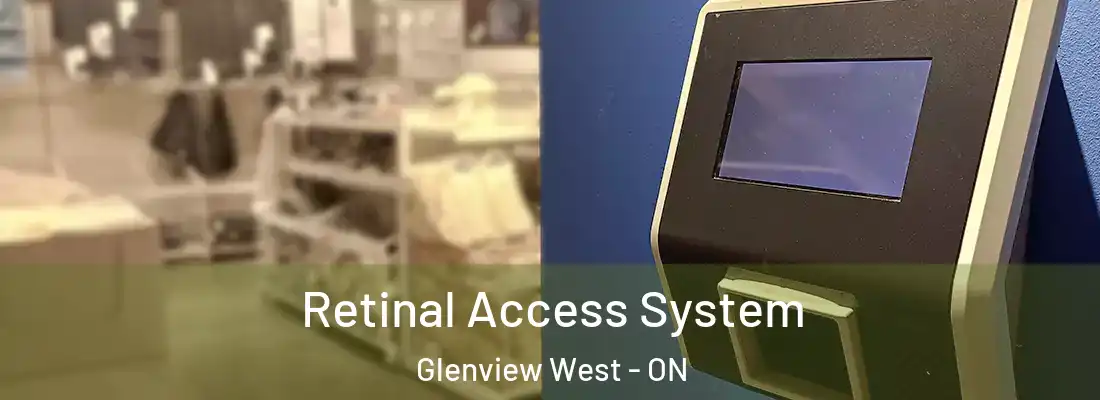  Retinal Access System Glenview West - ON