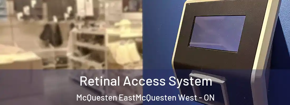 Retinal Access System McQuesten EastMcQuesten West - ON