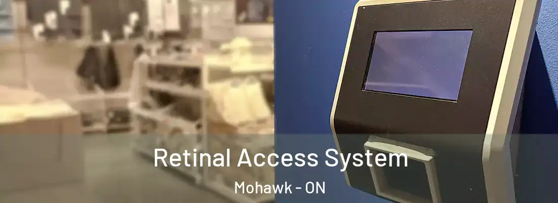  Retinal Access System Mohawk - ON