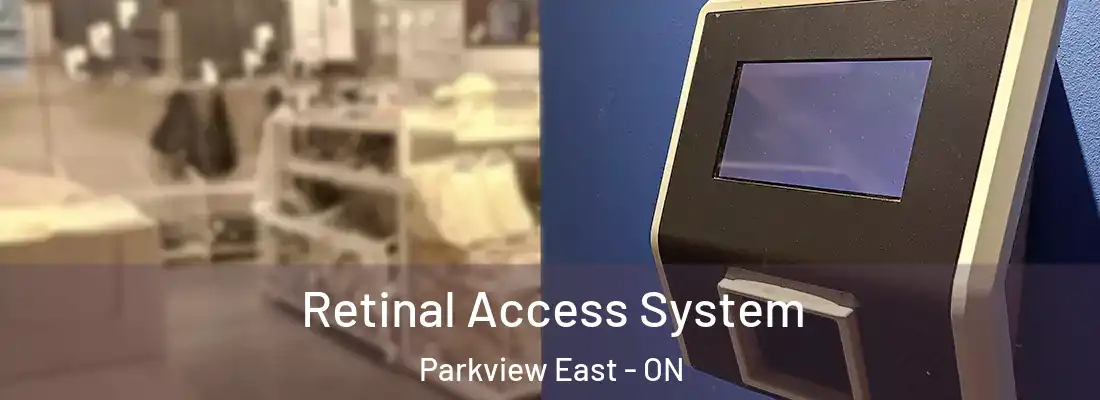  Retinal Access System Parkview East - ON