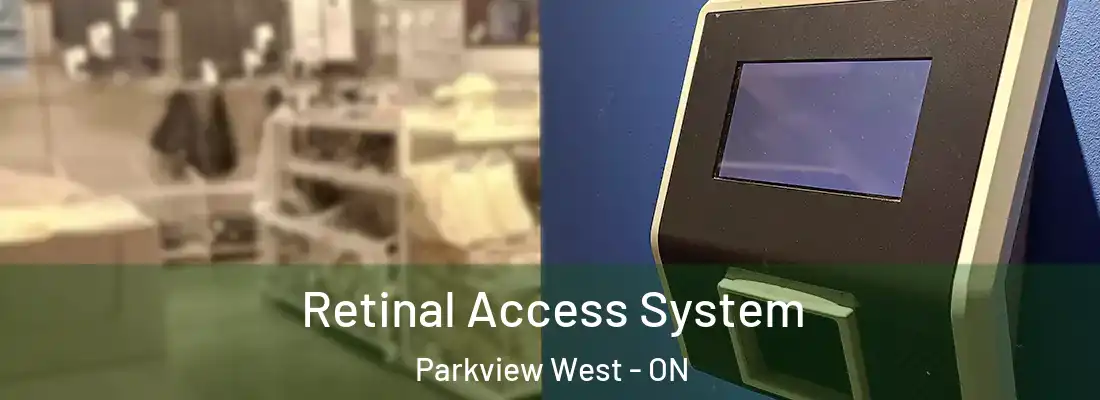  Retinal Access System Parkview West - ON