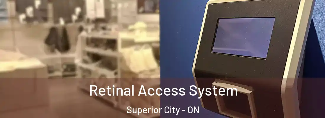  Retinal Access System Superior City - ON