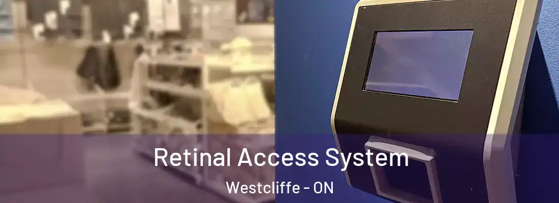  Retinal Access System Westcliffe - ON