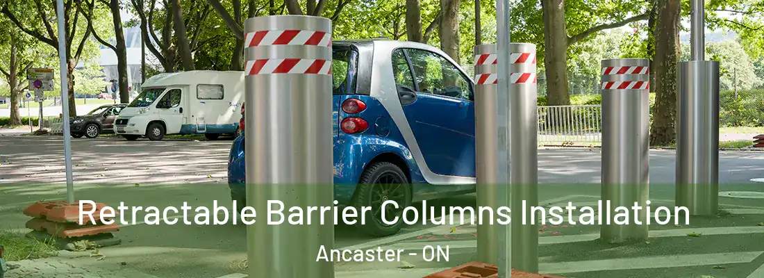 Retractable Barrier Columns Installation Ancaster - ON