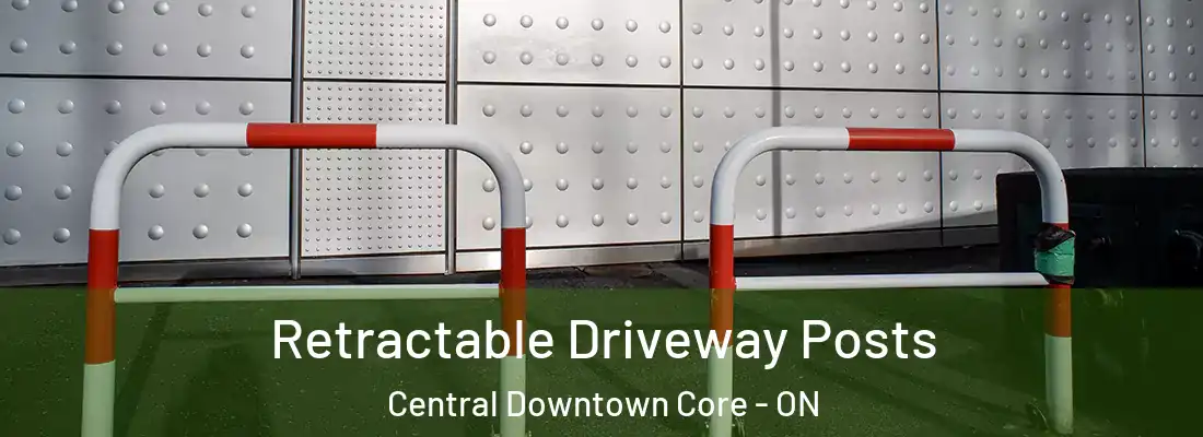  Retractable Driveway Posts Central Downtown Core - ON