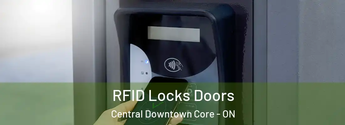  RFID Locks Doors Central Downtown Core - ON