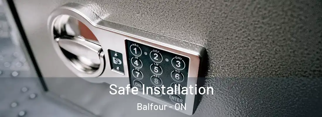  Safe Installation Balfour - ON