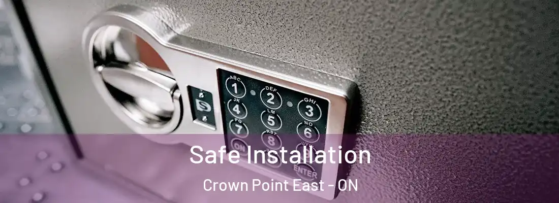  Safe Installation Crown Point East - ON
