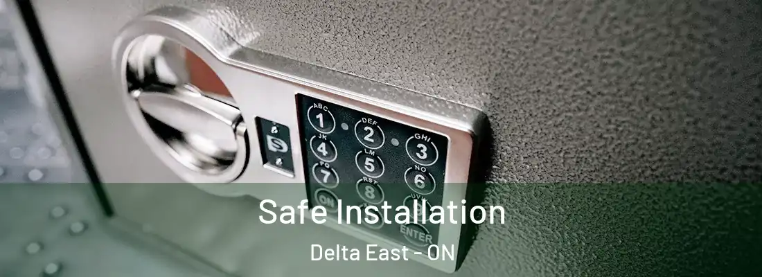  Safe Installation Delta East - ON