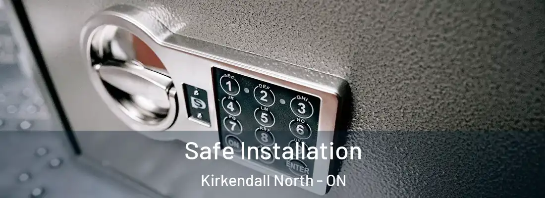  Safe Installation Kirkendall North - ON
