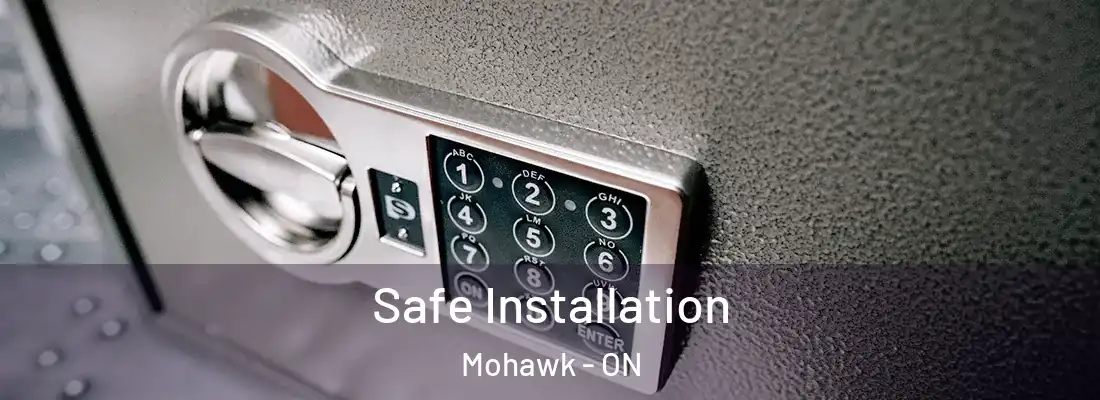  Safe Installation Mohawk - ON