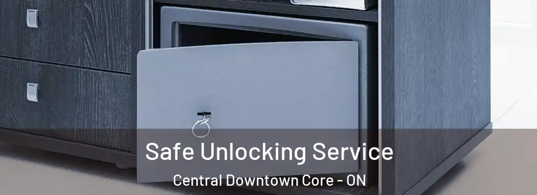  Safe Unlocking Service Central Downtown Core - ON