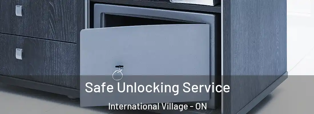  Safe Unlocking Service International Village - ON