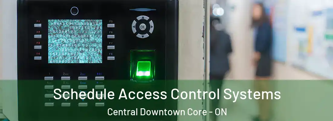  Schedule Access Control Systems Central Downtown Core - ON