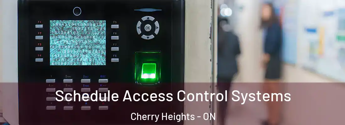  Schedule Access Control Systems Cherry Heights - ON