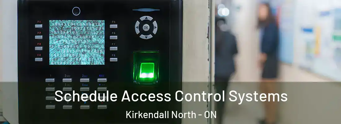  Schedule Access Control Systems Kirkendall North - ON