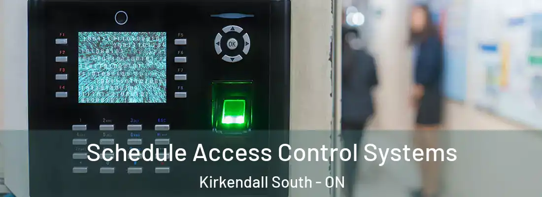  Schedule Access Control Systems Kirkendall South - ON