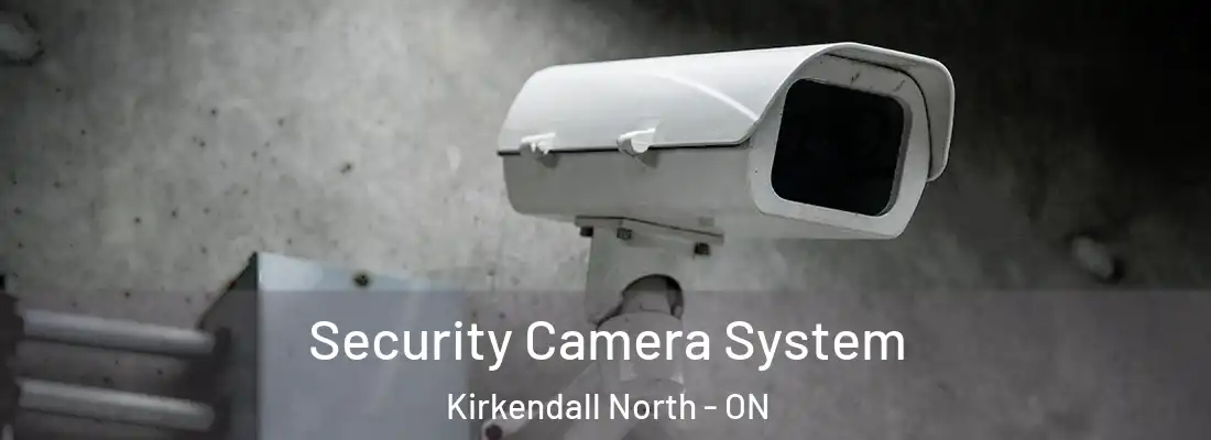 Security Camera System Kirkendall North - ON