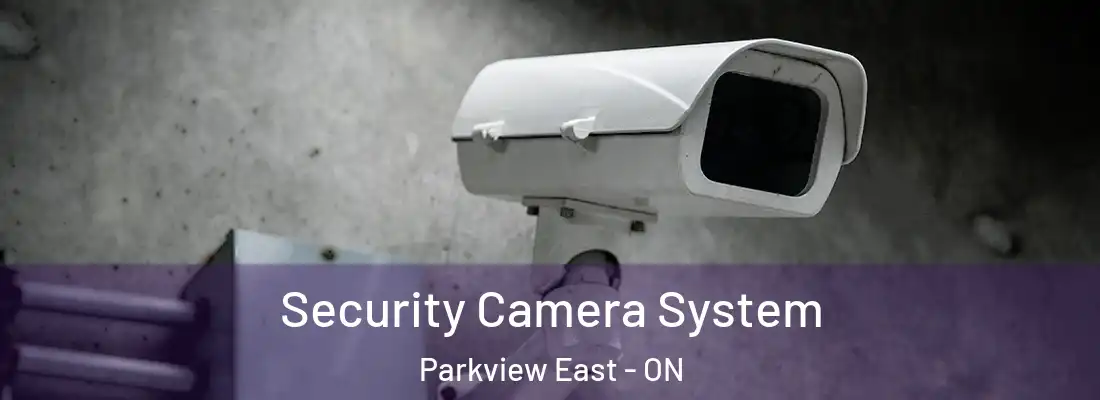  Security Camera System Parkview East - ON