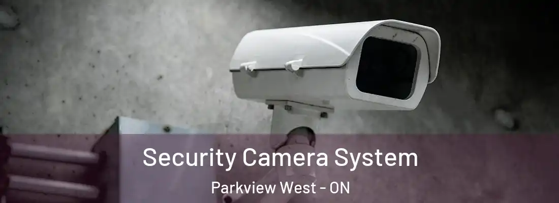  Security Camera System Parkview West - ON