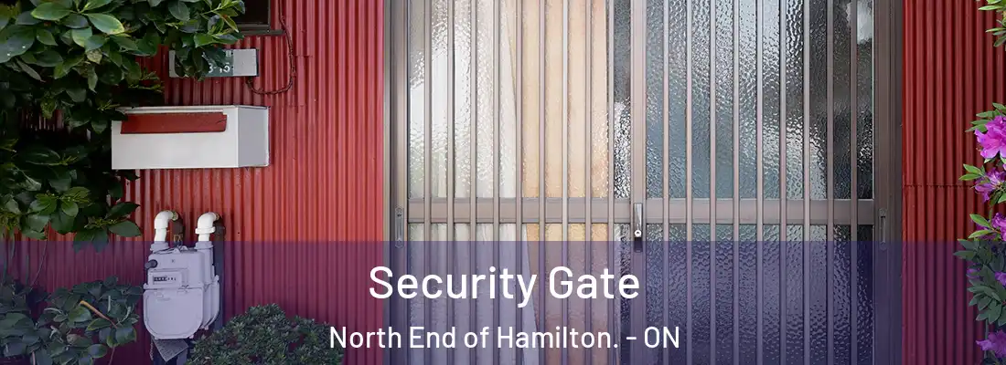  Security Gate North End of Hamilton. - ON