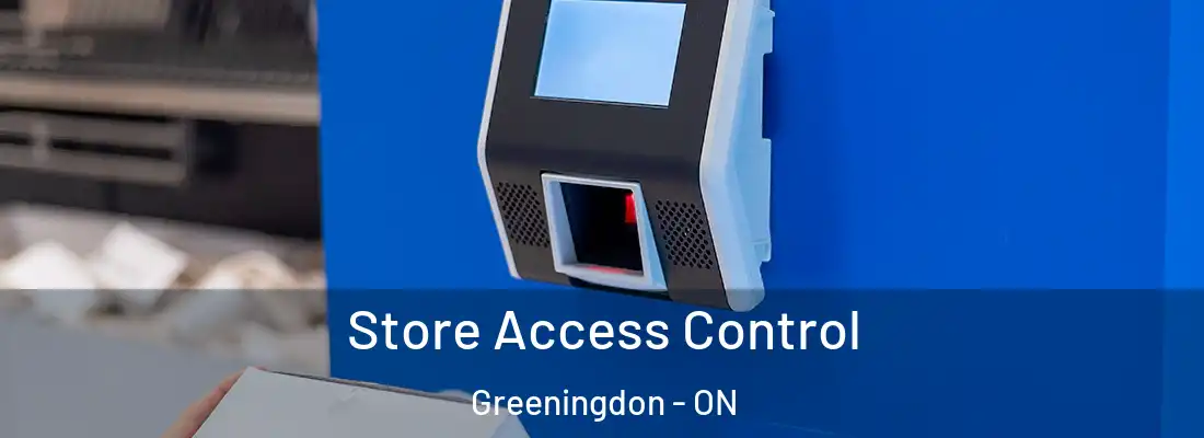  Store Access Control Greeningdon - ON