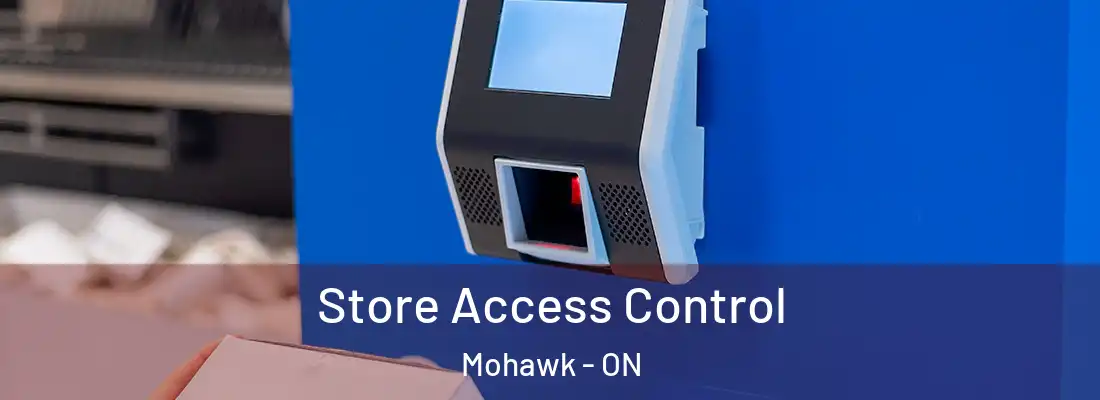  Store Access Control Mohawk - ON