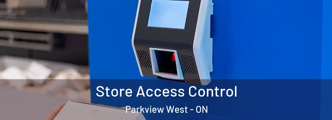 Store Access Control Parkview West - ON