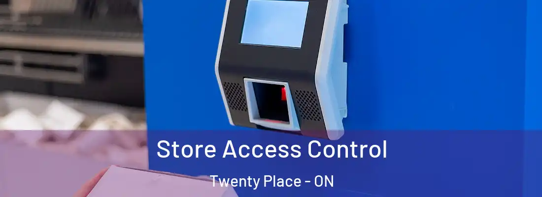  Store Access Control Twenty Place - ON