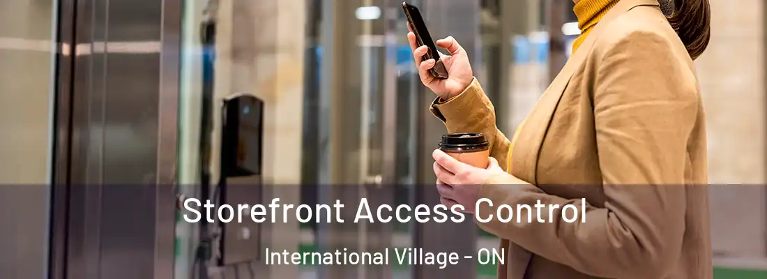  Storefront Access Control International Village - ON