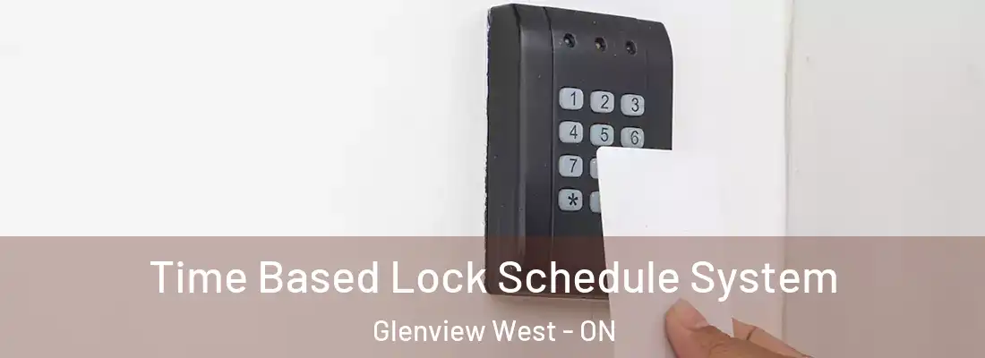  Time Based Lock Schedule System Glenview West - ON