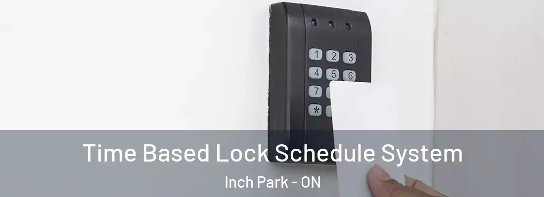  Time Based Lock Schedule System Inch Park - ON