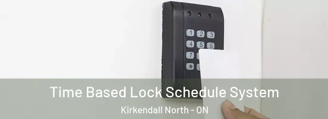  Time Based Lock Schedule System Kirkendall North - ON