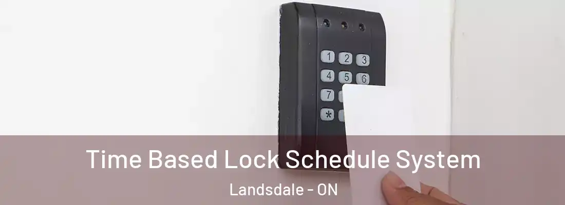  Time Based Lock Schedule System Landsdale - ON