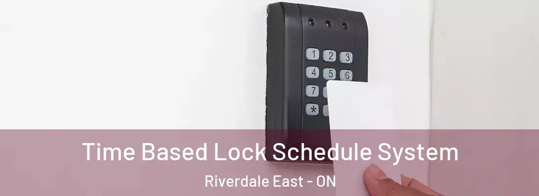  Time Based Lock Schedule System Riverdale East - ON
