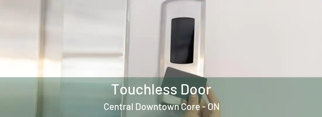  Touchless Door Central Downtown Core - ON