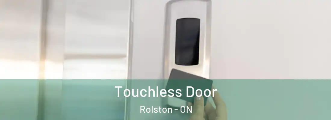  Touchless Door Rolston - ON