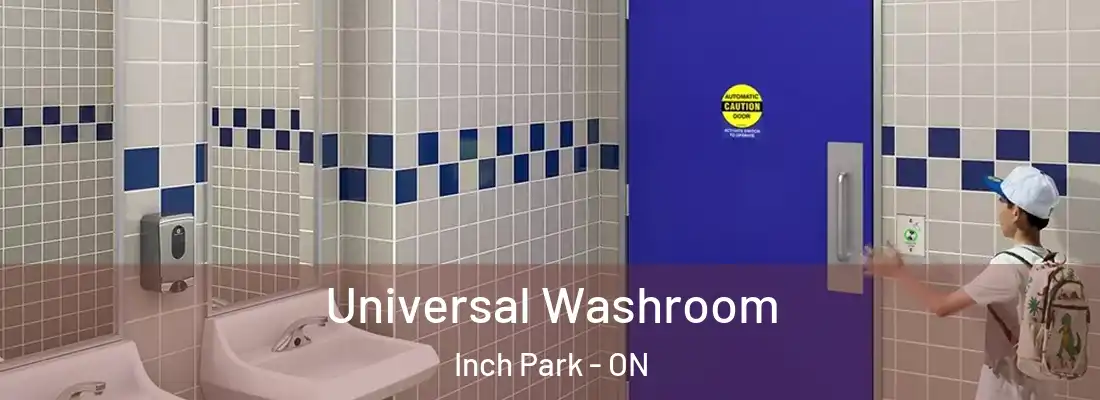  Universal Washroom Inch Park - ON