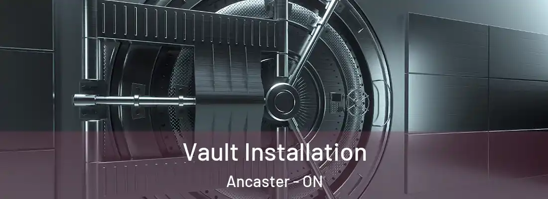 Vault Installation Ancaster - ON