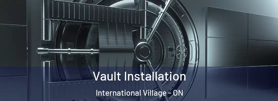  Vault Installation International Village - ON