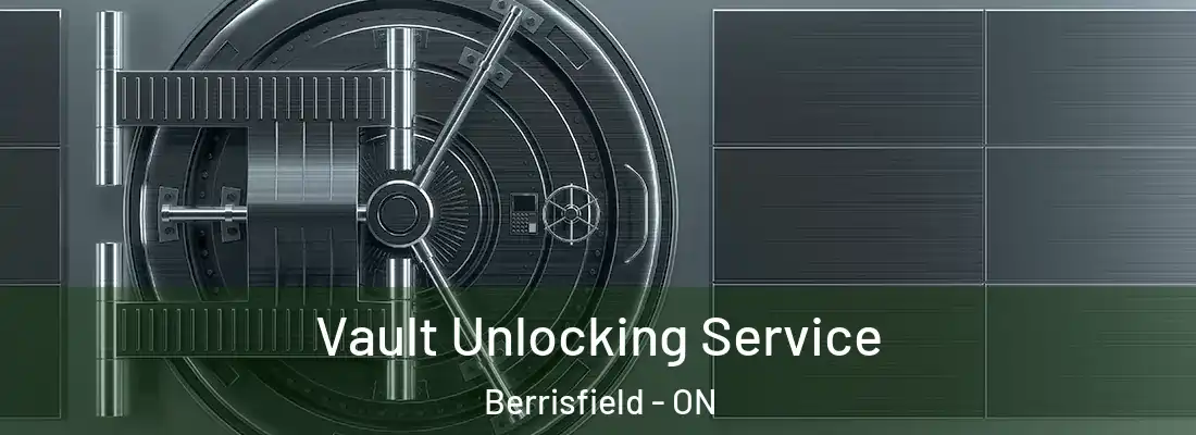  Vault Unlocking Service Berrisfield - ON