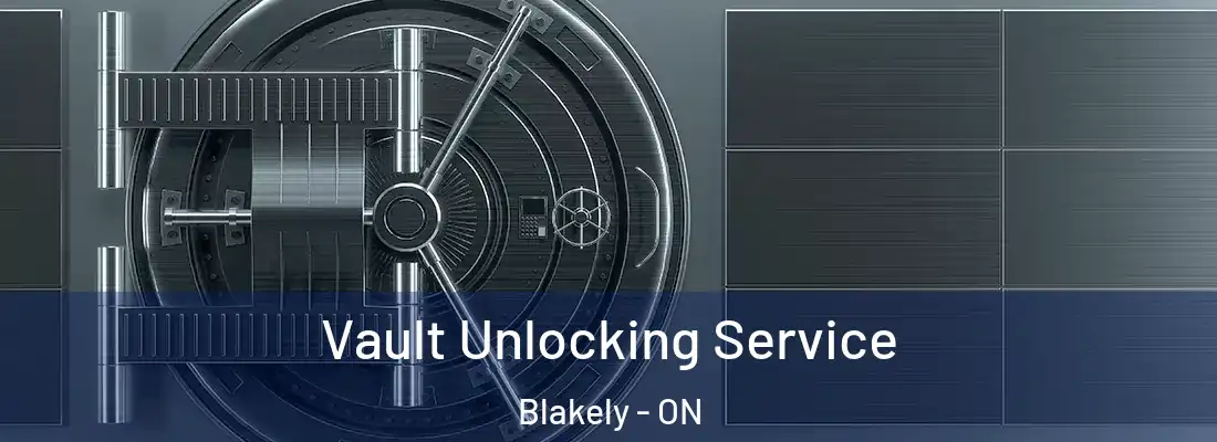  Vault Unlocking Service Blakely - ON