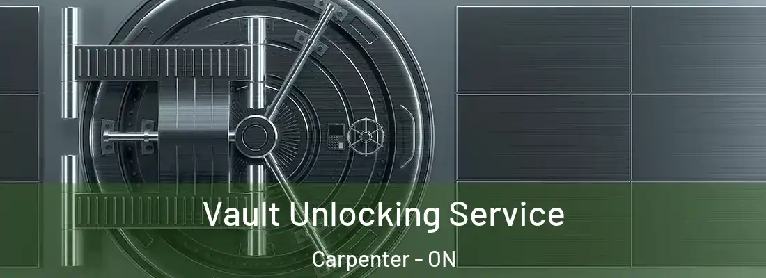  Vault Unlocking Service Carpenter - ON